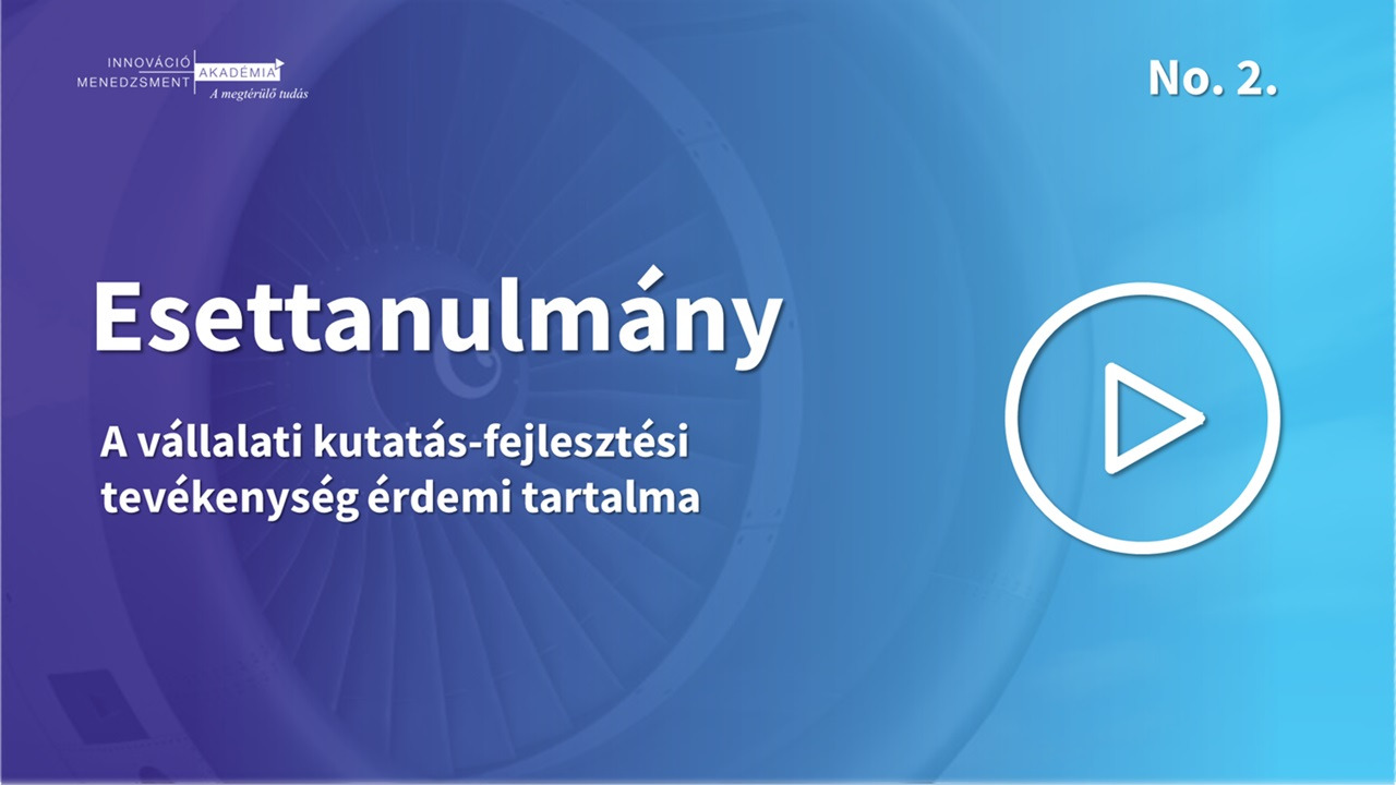 Video - A vállalati kutatás-fejlesztési tevékenység érdemi tartalma