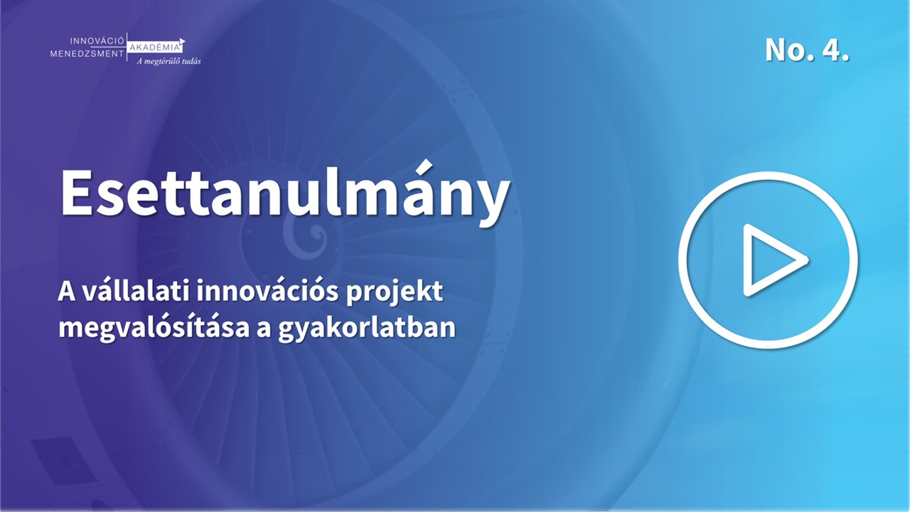 Video - A vállalati innovácios projekt megvalósítása a gyakorlatban